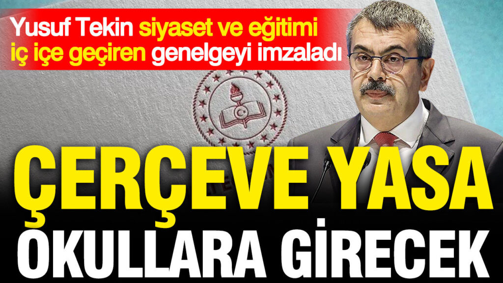 Çerçeve yasa okullara giriyor: Yusuf Tekin imzaladı